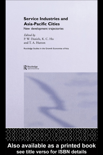 Service Industries and Asia Pacific Cities: New Development Trajectories (Routledgecurzon Studies in the Growth Economies of Asia)