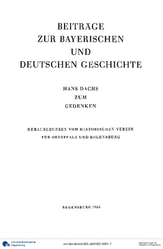 Verhandlungen des Historischen Vereins für Oberpfalz und Regensburg / BEITRÄGE ZUR BAYERISCHEN UND DEUTSCHEN GESCHICHTE. HANS DACHS ZUM GEDENKEN