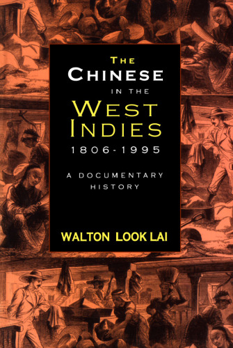 The Chinese in the West Indies, 1806-1995: A Documentary History