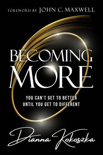 Becoming More : You Can't Get to Better Until You Get to Different