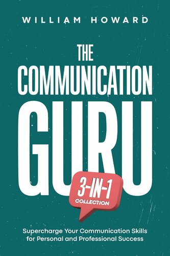 The Communication Guru 3-in-1 Collection: Supercharge Your Communication Skills for Personal and Professional Success