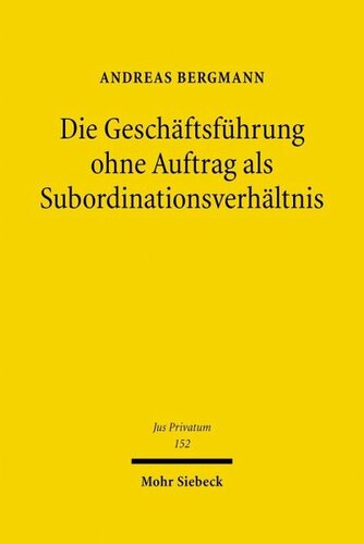 Die Geschäftsführung ohne Auftrag als Subordinationsverhältnis: Die Rechtsinstitute der negotiorum gestio in subordinationsrechtlicher Betrachtungsweise