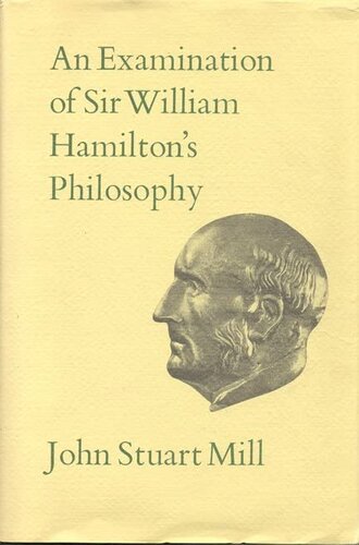 An Examination of Sir William Hamilton's Philosophy: Volume IX (Collected Works of John Stuart Mill)