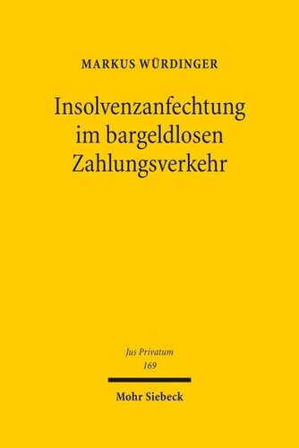 Insolvenzanfechtung im bargeldlosen Zahlungsverkehr: Eine insolvenzrechtsdogmatische Abhandlung zum Insolvenzanfechtungsrisiko bei Überweisungen und Lastschriften in der Insolvenz des Girokontoinhabers