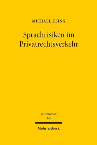 Sprachrisiken im Privatrechtsverkehr: Die wertende Verteilung sprachenbedingter Verständnisrisiken im Vertragsrecht