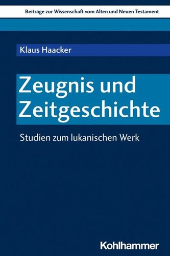 Zeugnis und Zeitgeschichte: Studien zum lukanischen Werk