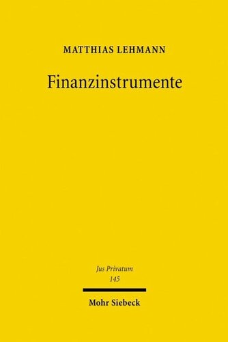 Finanzinstrumente: Vom Wertpapier- und Sachenrecht zum Recht der unkörperlichen Vermögensgegenstände