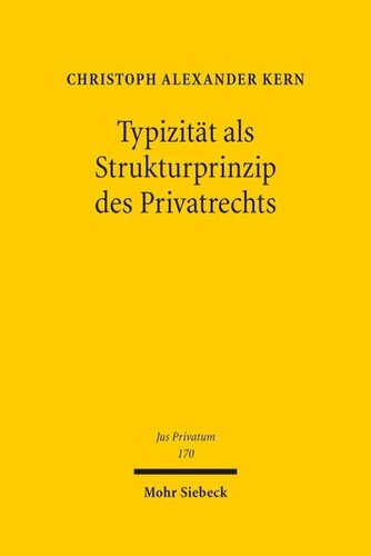 Typizität als Strukturprinzip des Privatrechts: Ein Beitrag zur Standardisierung übertragbarer Güter