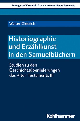 Historiographie und Erzählkunst in den Samuelbüchern: Studien zu den Geschichtsüberlieferungen des Alten Testaments III