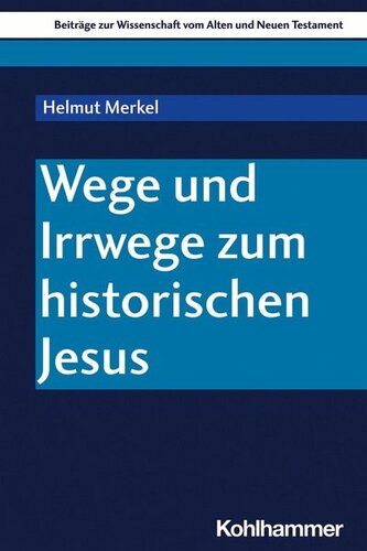 Wege und Irrwege zum historischen Jesus: Herausgegeben:Pilhofer, Peter; Scoralick, Ruth; Dietrich, Walter; Gielen, Marlis; von Bendemann, Reinhard