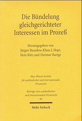 Die Bündelung gleichgerichteter Interessen im Prozeß: Verbandsklage und Gruppenklage: Verbandsklage und Gruppenklage. Beitr. auf Gutachtenanfrage d. ... und internationalen Privatrecht, Band 66)