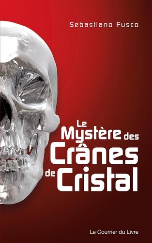 Le mystère des crânes de cristal