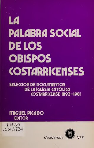 La palabra social de los obispos costarricenses: selección de documentos de la Iglesia Católica costarricense 1893-1981
