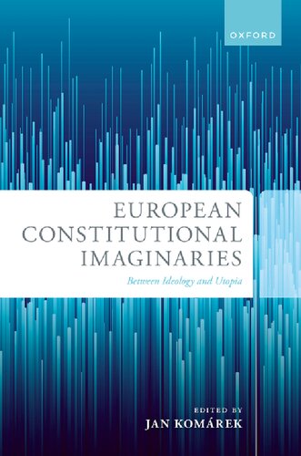 European Constitutional Imaginaries: Between Ideology And Utopia