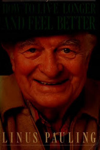 How to Live Longer and Feel Better by Linus Pauling