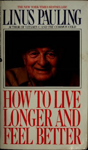 How to Live Longer and Feel Better by Linus Pauling