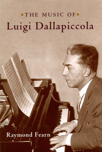 The Music of Luigi Dallapiccola (Eastman Studies in Music)