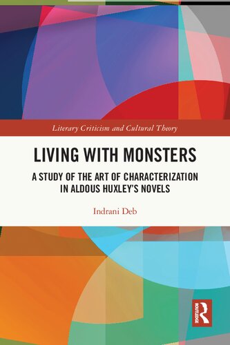 Living with Monsters: A Study of the Art of Characterization in Aldous Huxley’s Novels