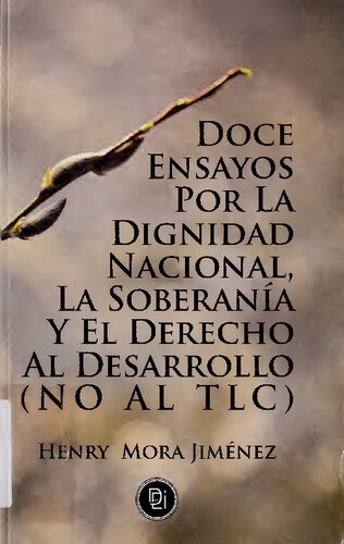 Doce ensayos por la dignidad nacional, la soberanía y el derecho al desarrollo (No al TLC)