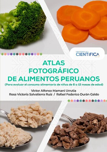 Atlas fotográfico de alimentos peruanos para evaluar el consumo alimentario de niños de 6 a 12 meses de edad. Una primera aproximación desde la investigación