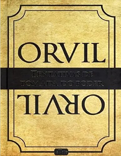 Projeto Orvil: Tentativas de Tomada do Poder