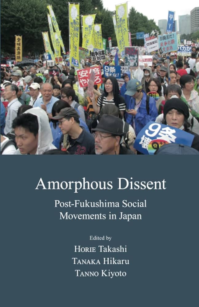 Amorphous Dissent: Post-Fukushima Social Movements in Japan
 781920901851