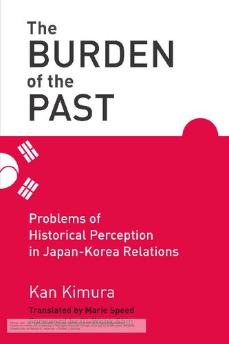 The burden of the past : problems of historical perception in Japan-Korea relations