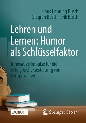 Lehren und Lernen: Humor als Schlüsselfaktor: Innovative Impulse für die erfolgreiche Gestaltung von Lernprozessen