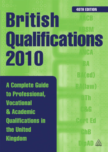 British Qualifications: A Complete Guide to Professional, Vocational and Academic Qualifications in the UK, 40th Edition
