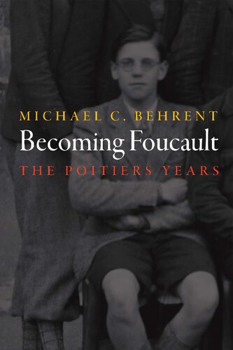 Becoming Foucault: The Poitiers Years (Intellectual History of the Modern Age)