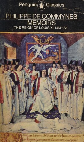 Memoirs: The Reign of Louis XI 1461-83