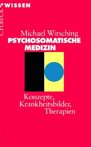 Psychosomatische Medizin: Konzepte, Krankheitsbilder, Therapien