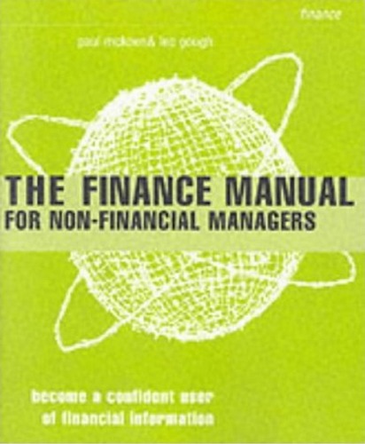 The Finance Manual for Non-Financial Managers: Become a Confident User of Financial Information (Smarter Solutions: the Finance Pack)