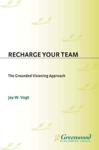 Recharge Your Team: The Grounded Visioning Approach