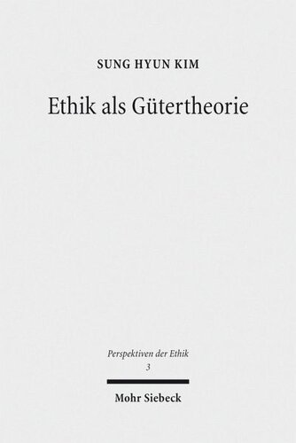 Ethik als Gütertheorie: Eine systematisch-historische Relektüre von G. E. Moores 'Principia Ethica'