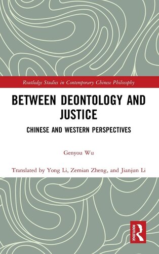 Between Deontology and Justice: Chinese and Western Perspectives (Routledge Studies in Contemporary Chinese Philosophy)