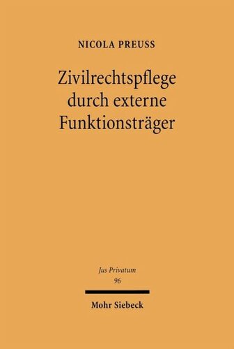 Zivilrechtspflege durch externe Funktionsträger: Das Justizverfassungsrecht der Notare und Verwalter