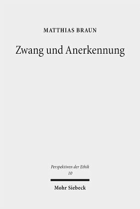 Zwang und Anerkennung: Sozialanthropologische Herausforderungen und theologisch-ethische Implikationen im Umgang mit psychischer Devianz. Dissertationsschrift