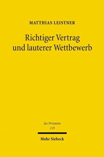 Richtiger Vertrag und lauterer Wettbewerb: Eine grundlagenorientierte Studie unter besonderer Berücksichtigung der europäischen Perspektive
