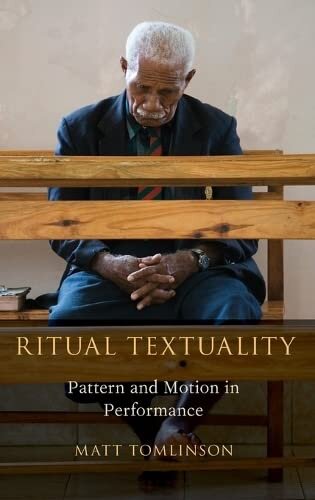 Ritual Textuality: Pattern and Motion in Performance (Oxford Ritual Studies)