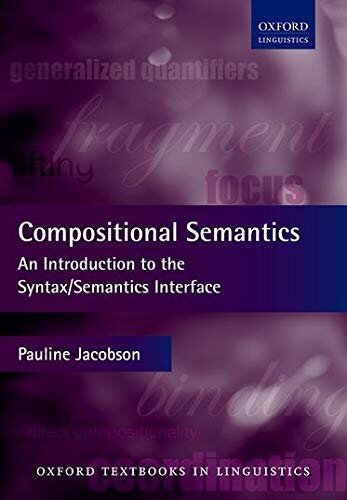 Compositional Semantics: An Introduction to the Syntax/Semantics Interface (Oxford Textbooks in Linguistics)