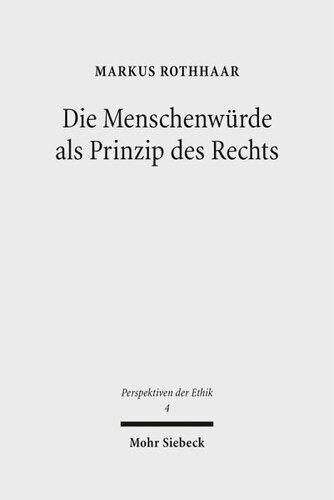 Die Menschenwürde als Prinzip des Rechts: Eine rechtsphilosophische Rekonstruktion