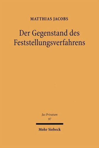 Der Gegenstand des Feststellungsverfahrens: Rechtsverhältnis und rechtliches Interesse bei Feststellungsstreitigkeiten vor Zivil- und Arbeitsgerichten