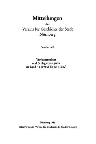 Mitteilungen des Vereins für Geschichte der Stadt Nürnberg / Verfasserregister und Schlagwortregister zu Band 41 (1950) bis 67 (1980)