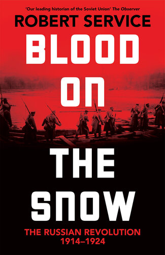 Blood on the Snow: The Russian Revolution, 1914-1924