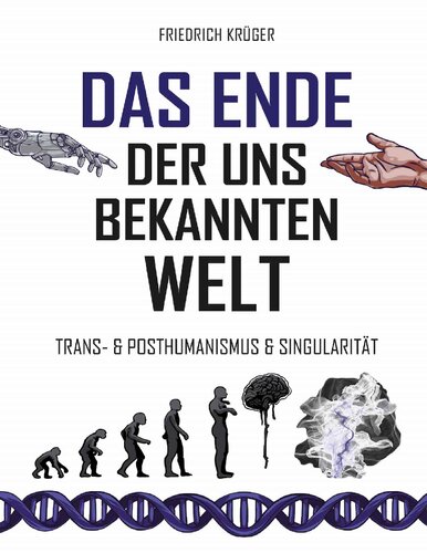 Das Ende der uns bekannten Welt - Trans- & Posthumanismus & Singularität