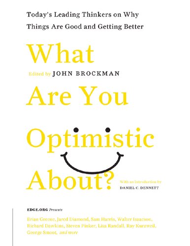 What Are You Optimistic About?: Today's Leading Thinkers on Why Things Are Good and Getting Better