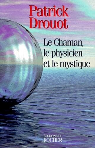 Le Chaman, le Physicien et le Mystique