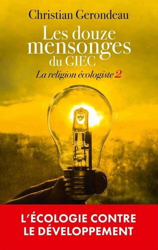La religion écologiste 02 Les douze mensonges du GIEC