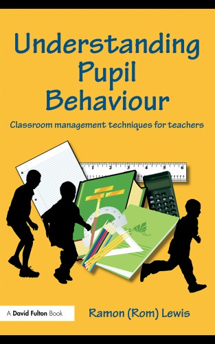 Understanding Pupil Behaviour: Classroom management techniques for teachers